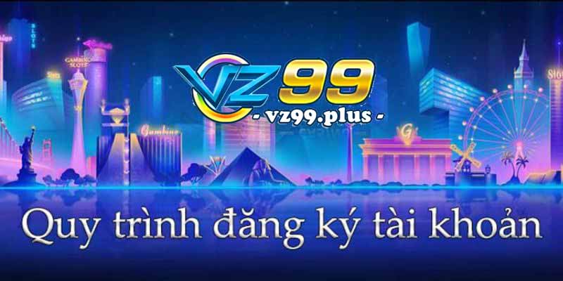 Hướng dẫn đăng ký VZ99